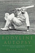 Bodyline Autopsy: The Full Story of the Most Sensational Test Cricket Series: Australia V England 1932-33