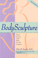 Bodysculpture: Plastic Surgery of the Body for Men and Women