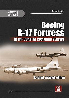 Boeing B-17 Fortress in RAF Coastal Command Service - Stitt, Robert M.