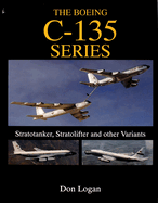 Boeing C-135 Series:: Stratotanker, Stratolifter and other Variants
