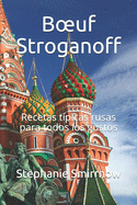 Boeuf Stroganoff: Recetas t?picas rusas para todos los gustos