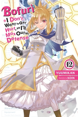 Bofuri: I Don't Want to Get Hurt, So I'll Max Out My Defense., Vol. 12 (Light Novel): Volume 12 - Yuumikan, and Koin, and Cunningham, Andrew (Translated by)