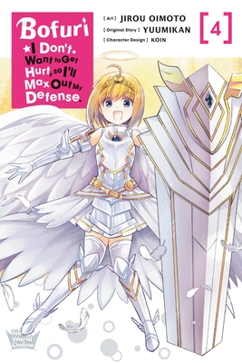 Bofuri: I Don't Want to Get Hurt, So I'll Max Out My Defense., Vol. 4 (Manga) - Oimoto, Jirou, and Yuumikan, and Koin