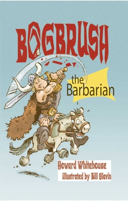 Bogbrush the Barbarian - Whitehouse, Howard