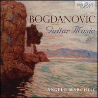 Bogdanovic: Guitar Music - Angelo Marchese (guitar)