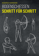Bogenschiessen Schritt fur Schritt