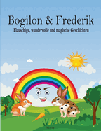 Bogilon & Frederik: Flauschige, wundervolle und magische Geschichten