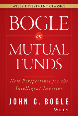 Bogle On Mutual Funds: New Perspectives For The Intelligent Investor - Bogle, John C.