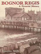 Bognor Regis: A Pictorial History