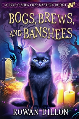 Bogs, Brews, and Banshees: A Skye O'Shea Paranormal Cozy Mystery - Dillon, Rowan, and Nicholas, Christy