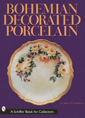 Bohemian Decorated Porcelain - Henderson, James D, Dr.