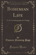 Bohemian Life: Or the Autobiography of a Tramp (Classic Reprint)