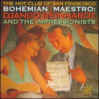 Bohemian Maestro: Django Reinhardt And Impressionist - The Hot Club of San Francisco
