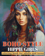 Boho Style - Hippie Girls - Coloring book for teens and adults: Bohemian fashion coloring book