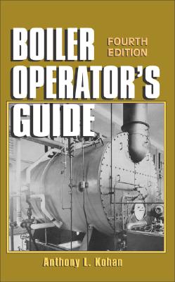 Boiler Operator's Guide - Kohan, Anthony L