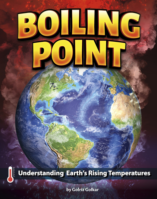 Boiling Point: Understanding Earth's Rising Temperatures - Golkar, Golriz