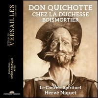 Boismortier: Don Quichotte chez la Duchesse [2020 Recording] - Camille Poul (vocals); Chantal Santon Jeffery (vocals); Charles Barbier (vocals); Jean-Gabriel Saint-Martin (vocals);...