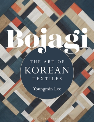 Bojagi: The Art of Korean Textiles - Lee, Youngmin