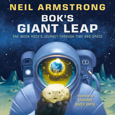 Bok's Giant Leap: One Moon Rock's Journey Through Time and Space - Armstrong, Neil