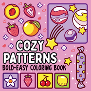 Bold and Easy Cozy Patterns Coloring Book: 51 Large and Easy Designs Featuring Adorable Patterns for Seniors and Kids