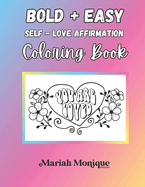 Bold And Easy Self Love Affirmation Coloring Book: 20 Cute And Simple Illustrations, Coloring Book Designs for Adults and Kids