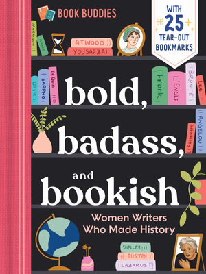 Bold, Badass, and Bookish: Women Writers Who Made History - duopress