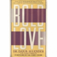 Bold Love - Allender, Dan B, Dr., and Longman, Tremper, Dr., III