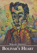 Bolivar's Heart: A Historical Novel