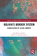 Bolivia's Border System: Globalization of Illegal Markets