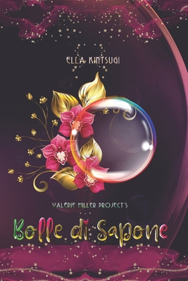 Bolle di Sapone: Valrie Miller Project's #4 - Kintsugi, Ella