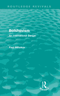 Bolshevism (Routledge Revivals): An International Danger
