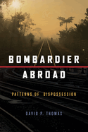 Bombardier Abroad: Patterns of Dispossession