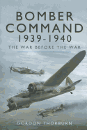 Bomber Command 1939-1940: The War Before the War