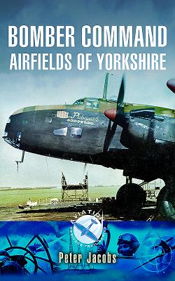 Bomber Command Airfields of Yorkshire - Jacobs, Peter