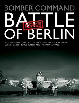 Bomber Command: Battle of Berlin Failed to Return - Bond, Steve, and Darlow, Steve, and Feast, Sean