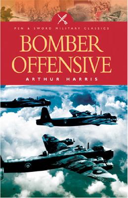 Bomber Offensive - Harris, Arthur, Sir