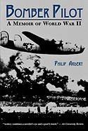 Bomber Pilot: A Memoir of World War II a Memoir of World War II