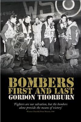 Bombers First and Last - Thorburn, Gordon