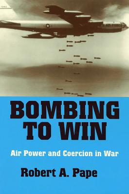 Bombing to Win - Pape, Robert A