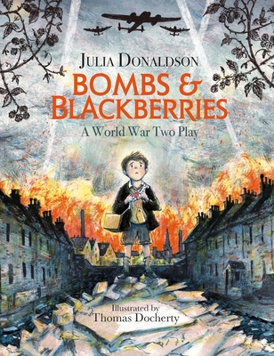 Bombs and Blackberries: A World War Two Play - Donaldson, Julia