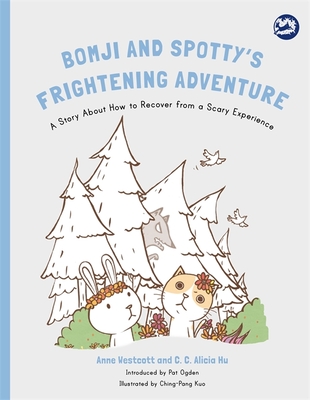 Bomji and Spotty's Frightening Adventure: A Story About How to Recover from a Scary Experience - Westcott, Anne, and Hu, C. C. Alicia, and Ogden, Pat (Introduction by)