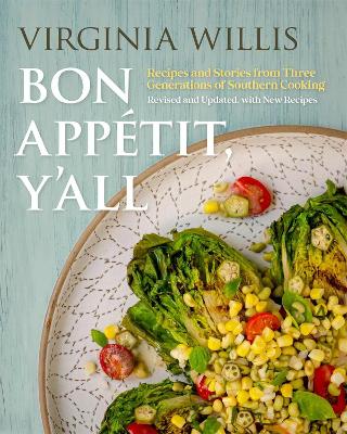 Bon Apptit, Y'All: Recipes and Stories from Three Generations of Southern Cooking, Revised and Updated, with New Recipes - Willis, Virginia, and Silverman, Ellen (Photographer)