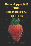 Bon Appetit! 160 Compotes Recipes