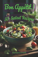 Bon Appetit! 50 Salad Recipes