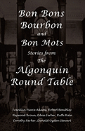 Bon Bons, Bourbon and Bon Mots: Stories from the Algonquin Round Table