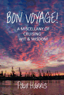Bon Voyage: A Miscellany of Cruising Wit and Wisdom