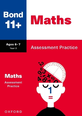 Bond 11+: Bond 11+ Maths Assessment Practice Age 6-7 - Baines, Andrew, and Frobisher, LJ, and Frobisher, Anne