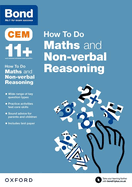 Bond 11+: CEM How To Do: Maths and Non-verbal Reasoning (for Cambridge Select Insight)