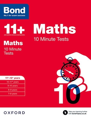 Bond 11+: Maths: 10 Minute Tests: 11+-12+ years - Lindsay, Sarah, and Bond 11+