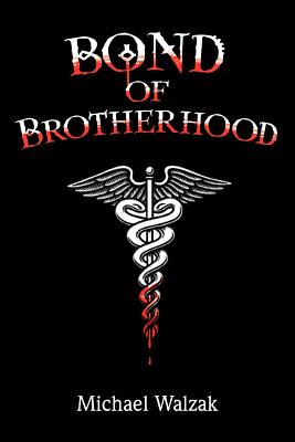 Bond of Brotherhood - Walzak, Michael